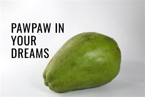 Meaning of pawpaw .